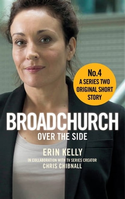 Broadchurch: Over the Side (Story 4), Chris Chibnall ; Erin Kelly - Ebook - 9780751555622