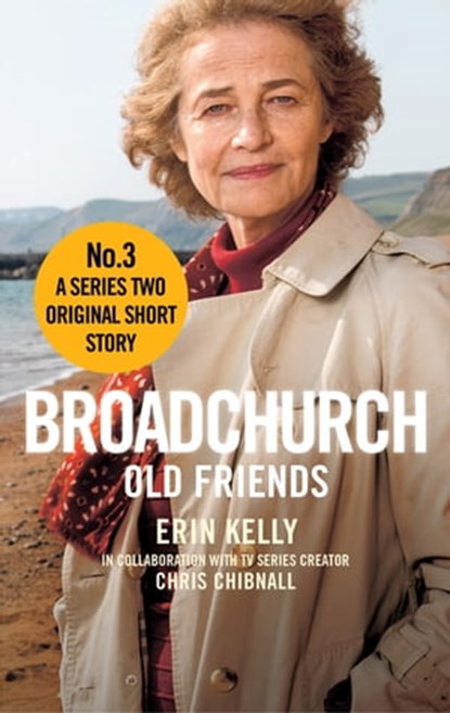 Broadchurch: Old Friends (Story 3), Chris Chibnall ; Erin Kelly - Ebook - 9780751555653