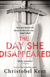 The Day She Disappeared - Christobel Kent - 9780751562446