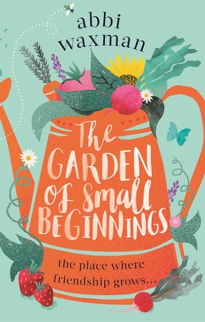 The Garden of Small Beginnings, Abbi Waxman - Ebook - 9780751564846