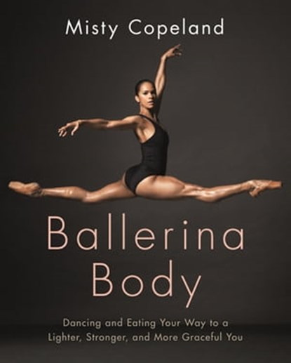 Ballerina Body, Misty Copeland - Ebook - 9780751565652