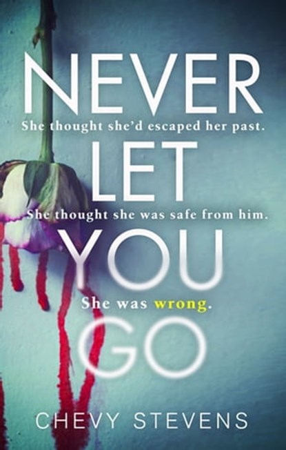 Never Let You Go, Chevy Stevens - Ebook - 9780751569162