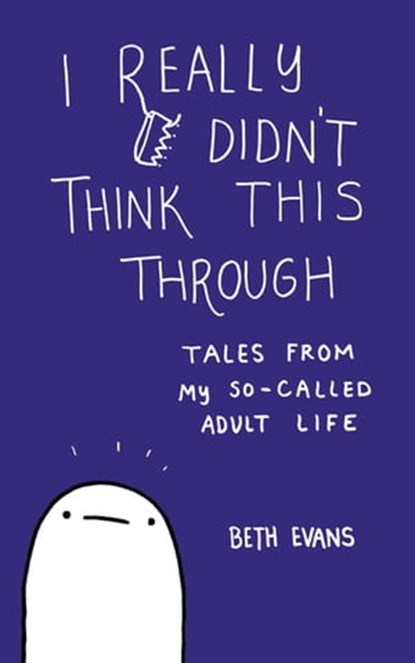 I Really Didn't Think This Through, Beth Evans - Ebook - 9780751570618