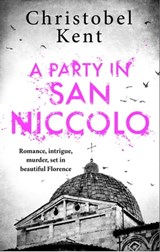 A Party in San Niccolo - Christobel Kent - 9780751571127