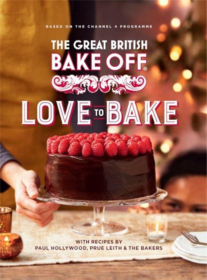 The Great British Bake Off: Love to Bake, The The Bake Off Team - Gebonden - 9780751574685