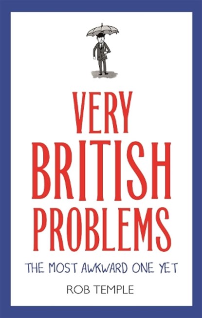 Very British Problems: The Most Awkward One Yet, Rob Temple - Paperback - 9780751574715