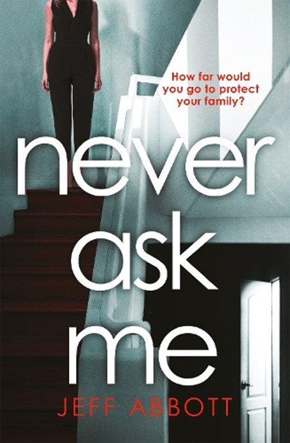 Never Ask Me, Jeff Abbott - Paperback - 9780751576092