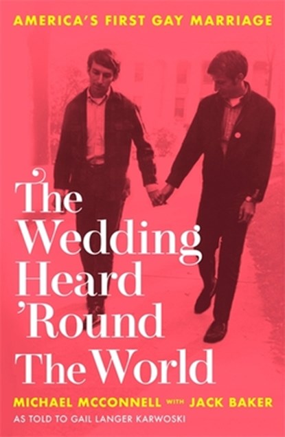 The Wedding Heard 'Round the World, Michael McConnell ; Jack Baker ; Gail Langer Karwoski - Paperback - 9780751580044