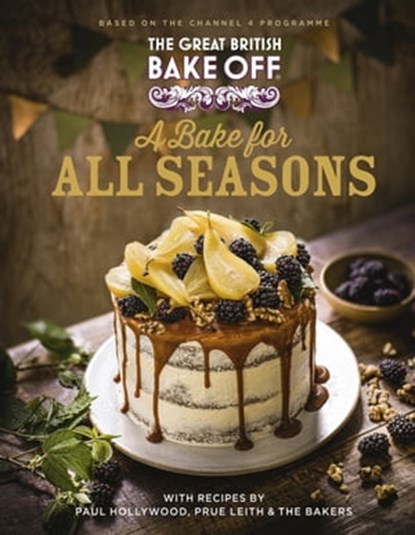 The Great British Bake Off: A Bake for all Seasons, The The Bake Off Team - Ebook - 9780751584417