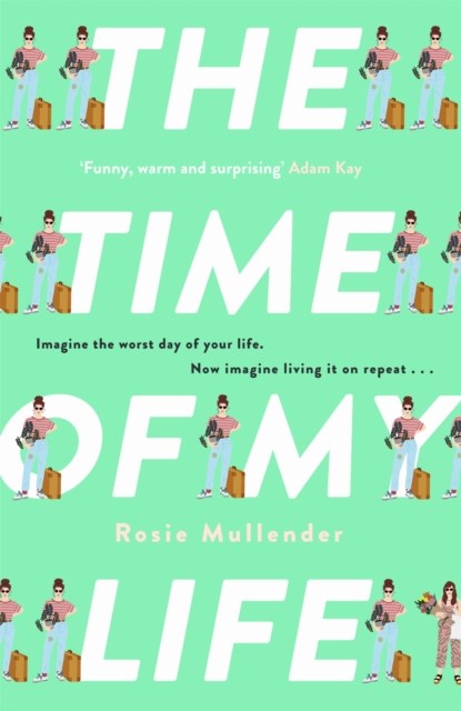 The Time of My Life, Rosie Mullender - Gebonden - 9780751585216