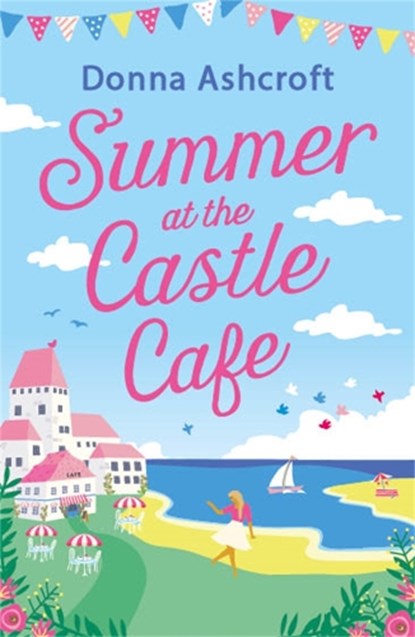 Summer at the Castle Cafe, Donna Ashcroft - Paperback - 9780751585391