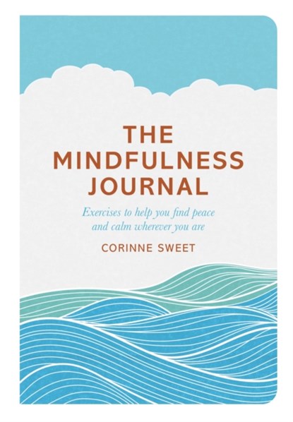 The Mindfulness Journal, Corinne Sweet ; Marcia Mihotich - Paperback - 9780752265605
