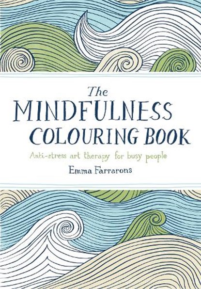 The Mindfulness Colouring Book, Emma Farrarons - Paperback - 9780752265629