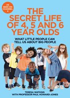 The Secret Life of 4, 5 and 6 Year Olds | Teresa Watkins | 