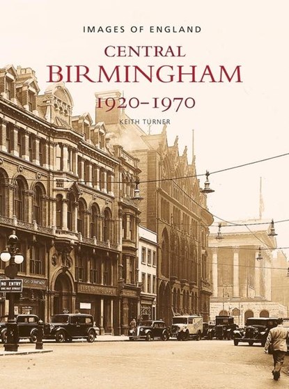 Central Birmingham 1920-1970, Keith Turner - Paperback - 9780752403403