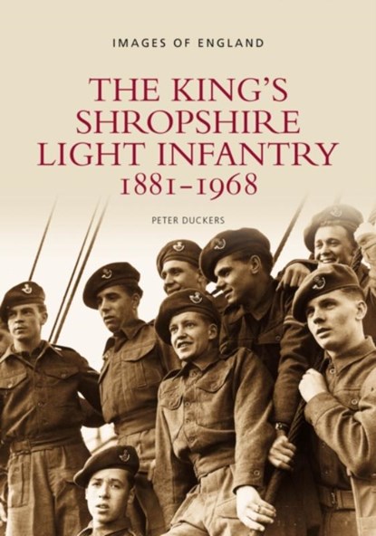 The King's Shropshire Light Infantry 1881-1968, Peter Duckers - Paperback - 9780752411934