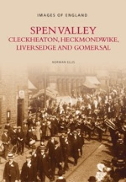 The Spen Valley, Norman Ellis - Paperback - 9780752421728