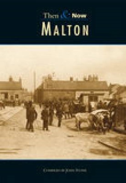 Malton Then & Now, John Stone - Paperback - 9780752426082