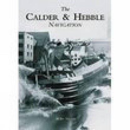 The Calder and Hebble Navigation, Mike Taylor - Paperback - 9780752427553