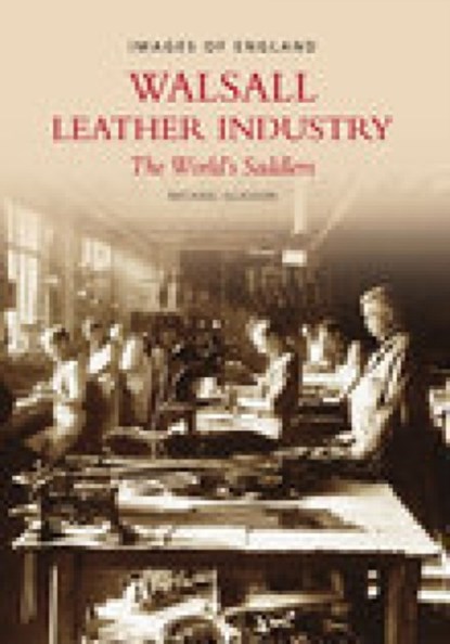 Walsall Leather Industry, Mike Glasson - Paperback - 9780752427935