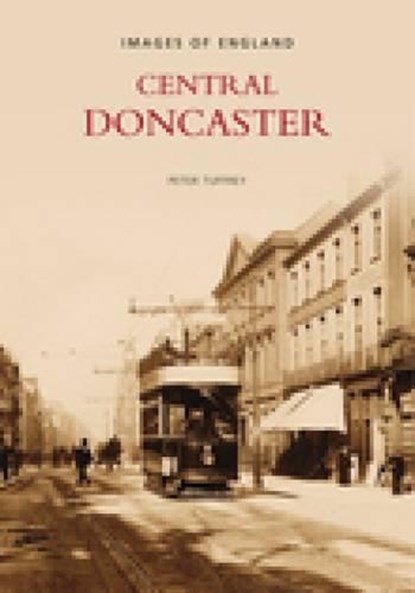 Central Doncaster, TUFFREY,  Peter - Paperback - 9780752430164