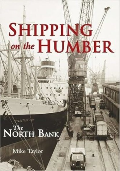 Shipping on the Humber, Mike Taylor - Paperback - 9780752431161