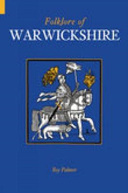 Folklore of Warwickshire, PALMER,  Roy - Paperback - 9780752433592