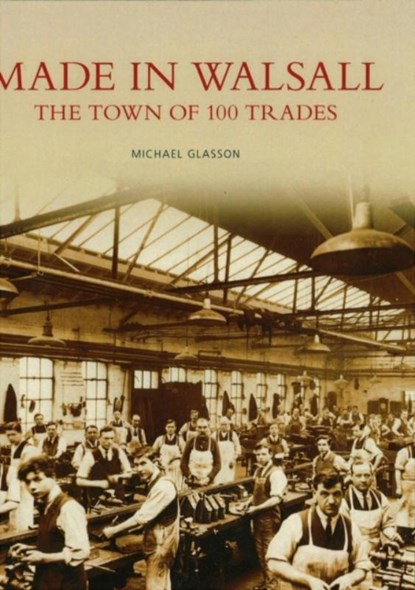 Made in Walsall, Mike Glasson - Paperback - 9780752435664