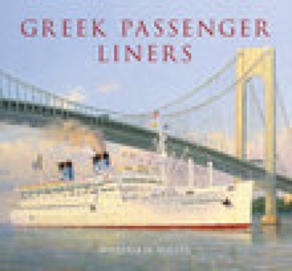 Greek Passenger Liners, William H. Miller - Paperback - 9780752438863