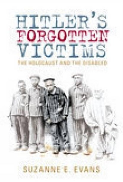 Hitler's Forgotten Victims, EVANS,  Suzanne E - Gebonden - 9780752441757
