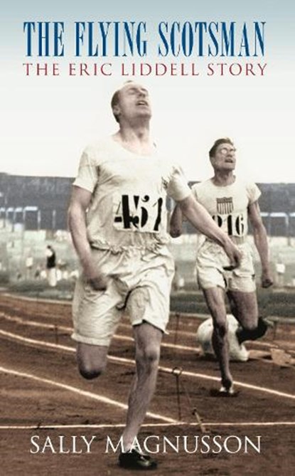 The Flying Scotsman: The Eric Liddell Story, Sally Magnusson - Paperback - 9780752443522