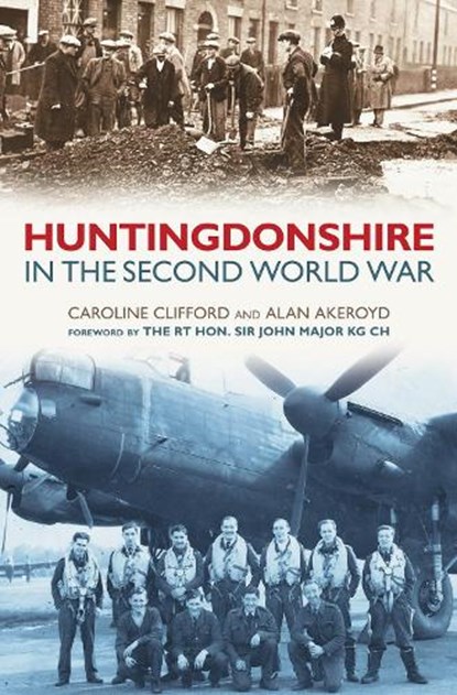 Huntingdonshire in the Second World War, Alan Akeroyd - Paperback - 9780752444208