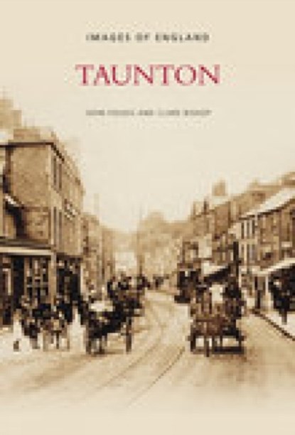 Taunton, John Folkes ; Clare Bishop - Paperback - 9780752445069