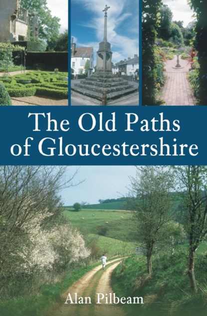 The Old Paths of Gloucestershire, Alan Pilbeam - Paperback - 9780752445403