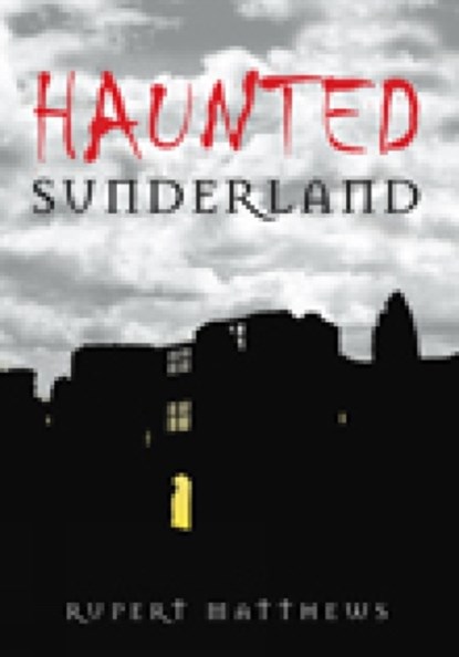 Haunted Sunderland, Rupert Matthews - Paperback - 9780752446639