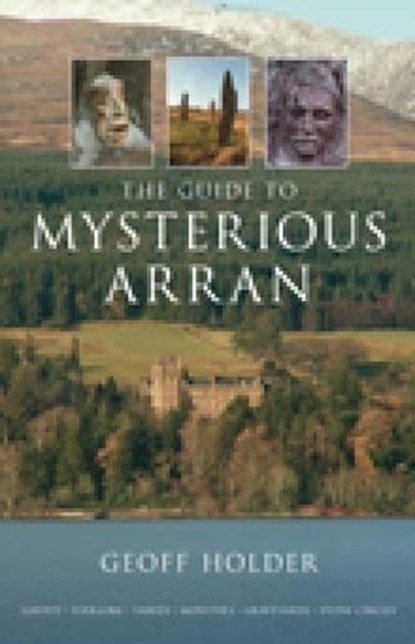 The Guide to Mysterious Arran, Geoff Holder - Paperback - 9780752447209