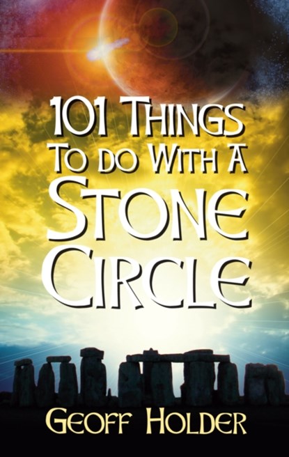 101 Things to do with a Stone Circle, Geoff Holder - Paperback - 9780752448060