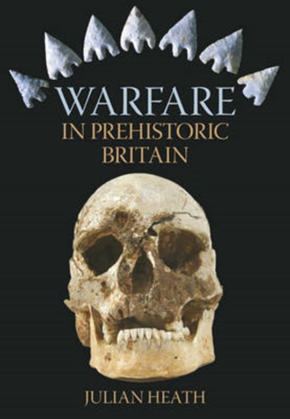 Warfare in Prehistoric Britain, HEATH,  Julian - Paperback - 9780752448398