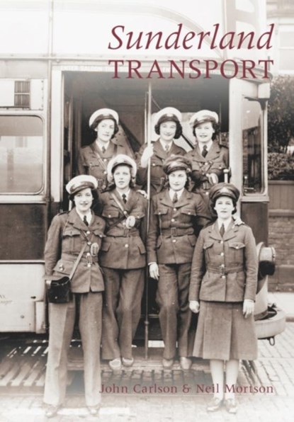 Sunderland Transport, John Carlson ; Neil Mortson - Paperback - 9780752450759