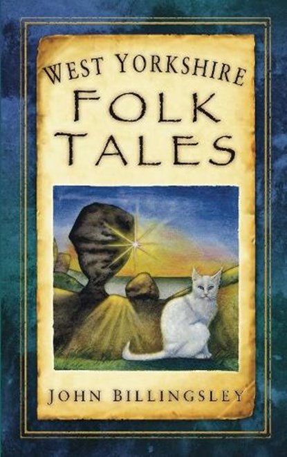 West Yorkshire Folk Tales, John Billingsley - Paperback - 9780752452920