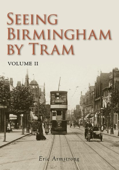 Seeing Birmingham by Tram Volume II, Eric Armstrong - Paperback - 9780752453927