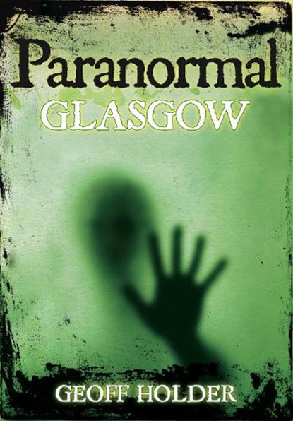 Paranormal Glasgow, HOLDER,  Geoff - Paperback - 9780752454207
