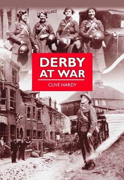 Derby at War, HARDY,  Clive - Paperback - 9780752454382