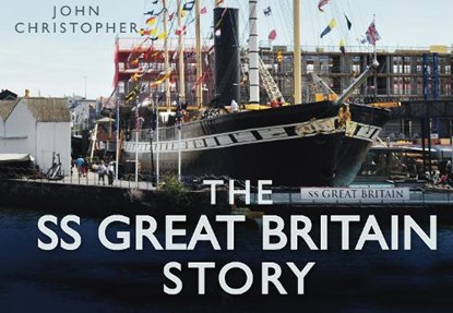 The SS Great Britain Story, John Christopher - Gebonden - 9780752456041