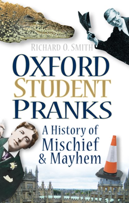 Oxford Student Pranks, Richard O Smith - Paperback - 9780752456508