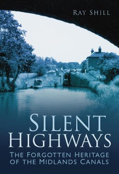 Silent Highways, Ray Shill - Paperback - 9780752458427