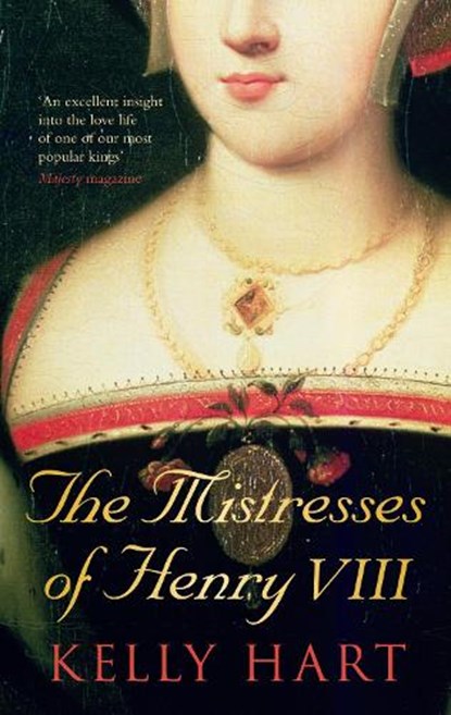 The Mistresses of Henry VIII, Kelly Hart - Paperback - 9780752458526