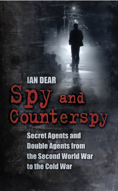 Spy and Counterspy, Ian Dear - Paperback - 9780752459912
