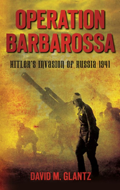 Operation Barbarossa, David M Glantz - Paperback - 9780752460703