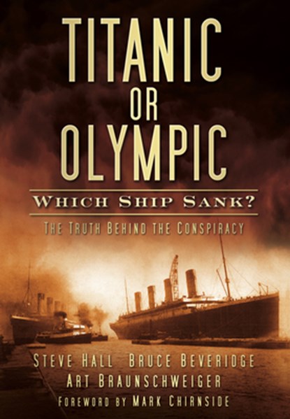 Titanic or Olympic: Which Ship Sank?, Steve Hall ; Bruce Beveridge ; Art Braunschweiger - Paperback - 9780752461588